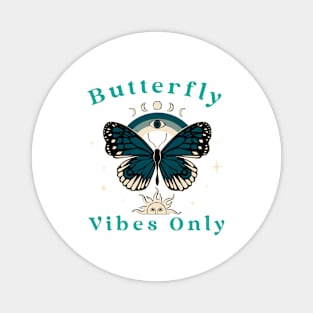 butterfly vibes only Magnet